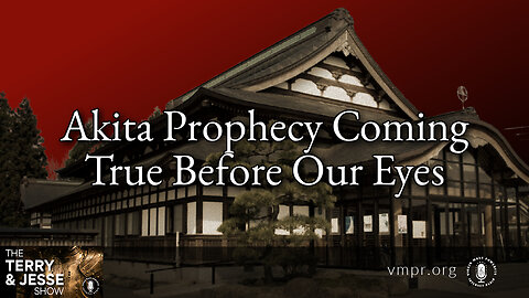 13 Mar 23, The Terry & Jesse Show: Akita Prophecy Coming True Before Our Eyes