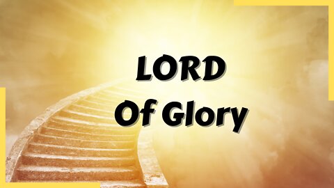 LORD Of Glory (Lyrics) | Spontaneous Worship Song | Psalms Of Love