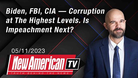 The New American TV | Biden, FBI, CIA — Corruption at The Highest Levels. Is Impeachment Next?