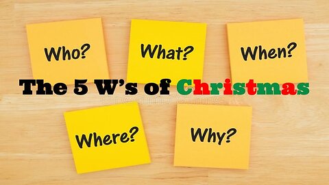 Christmas 2022 "The 5 W's of Christmas" - Pastor Lee Fox