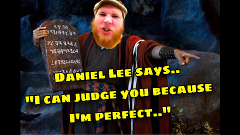 Daniel Lee says “I’m can judge b/c I’m perfect, pay attention..”