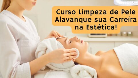 Curso Limpeza de Pele, Alavanque sua Carreira na Estética #curso #promoção #make