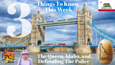 3 Important Things to Know This Week | The Queen, Defunding The Police, and Idaho Drag Show