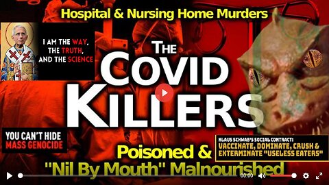 iHospital/ Nursing Home Murders Via Poisoning, Ventilators & "Nil By Mouth" Starvation/ Dehydration