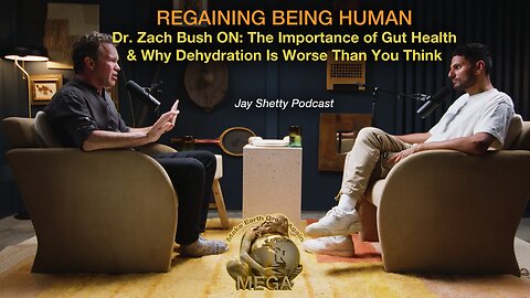 REGAINING BEING HUMAN: Dr. Zach Bush On The Importance of Gut Health & Why Dehydration Is Worse Than You Think