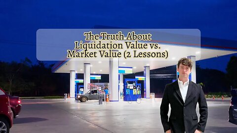The Truth About Liquidation Value vs. Market Value (2 Lessons)