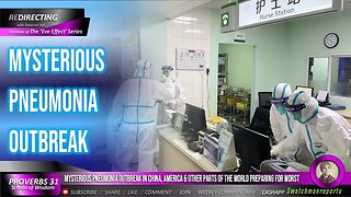 Mysterious pneumonia 0UTBREAK in China & The U.S. - Other parts of the world preparing for the worst