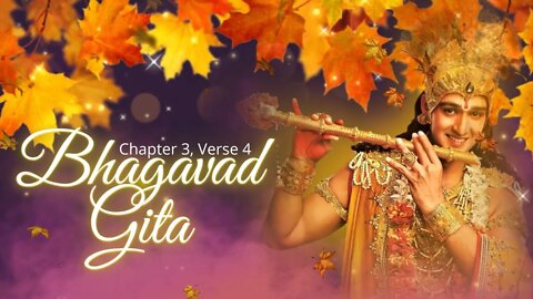 BHAGAVAD GITA | भगवद गीता | Chapter 3 Verse 4