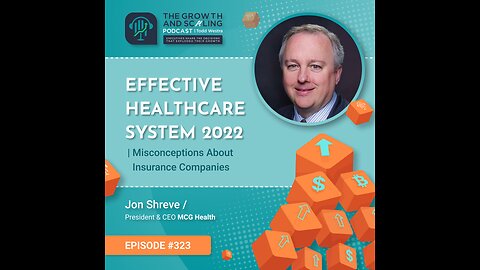 Ep#323 Jon Shreve: Effective Healthcare System 2022 | Misconceptions About Insurance Companies