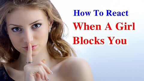 How To React When A Girl Blocks You