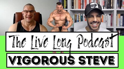 The Return of Vigorous Steve (Live Long Podcast #13)