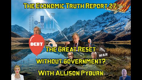 The Economic Truth Report 27: The Great Reset Without Government? Is It Possible With Allison Pyburn
