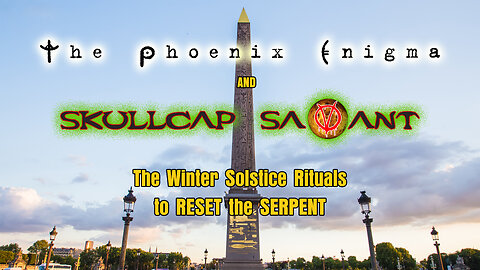 Skullcap SaVant & The Phoenix Enigma | Winter Solstice RESET Ritual and V Steg Templar Secrets Discussion