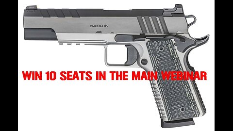 SPRINGFIELD ARMORY 1911 EMISSARY MINI #1 FOR 10 SEATS IN THE MAIN WEBINAR