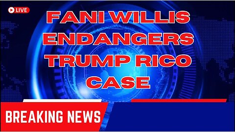 REDNECK NEWS NETWERK- FANI WILLIS ENDANGERS THE TRUMP RICO PROSECUTION!