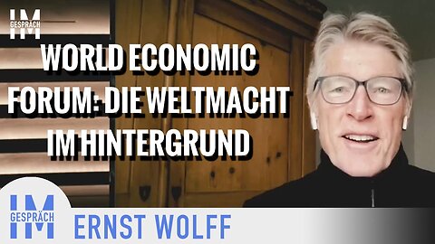 “World Economic Forum: Die Weltmacht im Hintergrund” - Ernst Wolff@Im Gespräch🙈