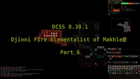 Dungeon Crawl Stone Soup 0.30.1 - Djinni Fire Elementalist of Makhleb - Part 6