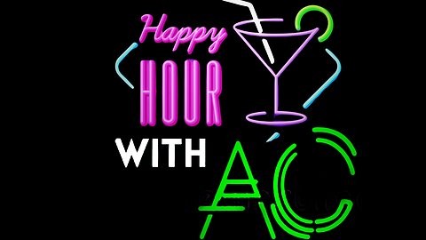 Happy Hour with AC - Episode 47