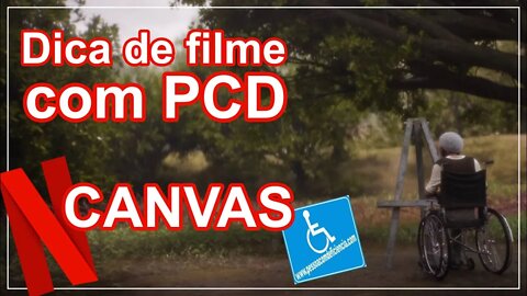 Dica de filme com pessoa com deficiência - Canvas - NetFlix