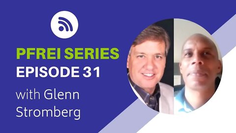 PFREI Series Episode 31: Glenn Stromberg