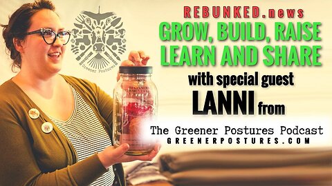 Rebunked #086 | Lanni from Greener Postures | Grow, Build, Raise, Learn and Share