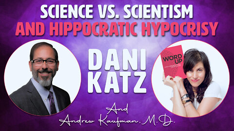 Science vs. Scientism and Hippocratic Hypocrisy With Dani Katz