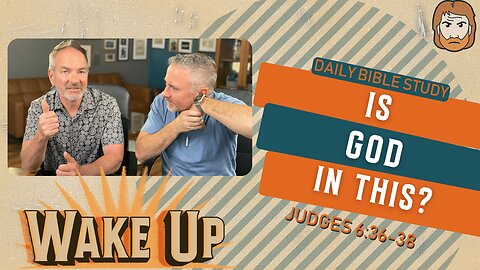 WakeUp Daily Devotional | Is God in This? | Judges 6:36-38