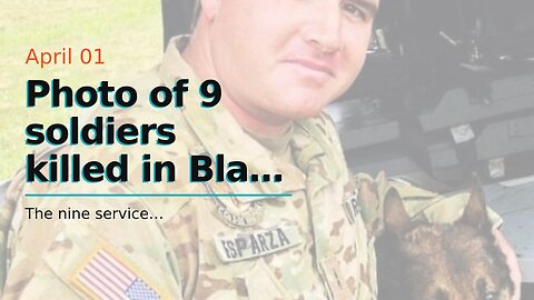 Photo of 9 soldiers killed in Black Hawk crash…