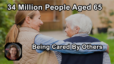 About 34 Million People Aged 65 Or Older Are Being Cared By Others - Anna Maria Clement, PhD