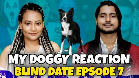 My Doddy Reaction || Blind Date || S2 || Episode -7