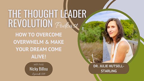 TTLR EP518: Julie Hutsell-Starling - How To Overcome Overwhelm & Make Your Dream Come Alive!