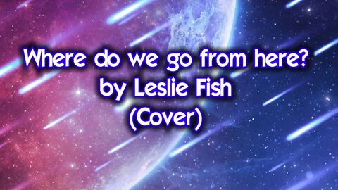 Where do we go from here? by Leslie Fish (Cover)