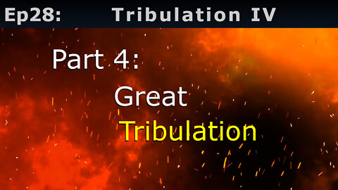 Episode 28: Tribulation IV