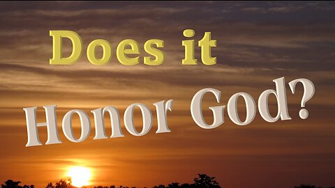 Does it Honor God?