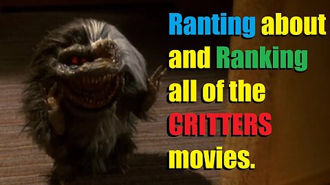 Ranting and Ranking all five Critters movies!