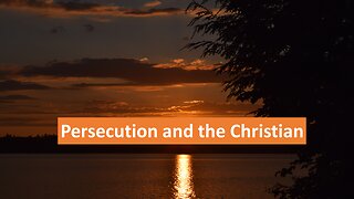 Sermon Only | Persecution and the Christian | 20230226