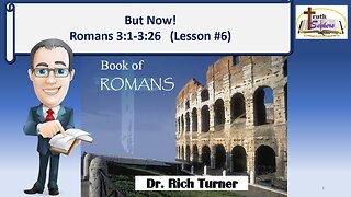 Romans 3:1-3:26 – But Now! – Lesson #6