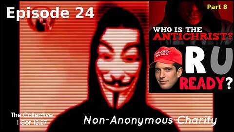 Who is the Antichrist? part 8 - Episode 24 (Non-Anonymous Charity)