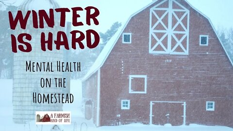 Winter is Hard: Mental Health for Homesteaders
