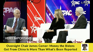 Oversight Chair James Comer: Money the Bidens Got From China Is More Than What's Been Reported