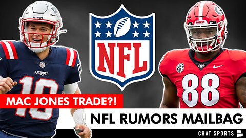 NFL Rumors Mailbag Led By Mac Jones Trade, FL Rumors On Carson Wentz, Jalen Carter & Trey Lance