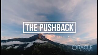 The Pushback - Oracle Films - The Day the World Stood Together -DareToThink - March 2021