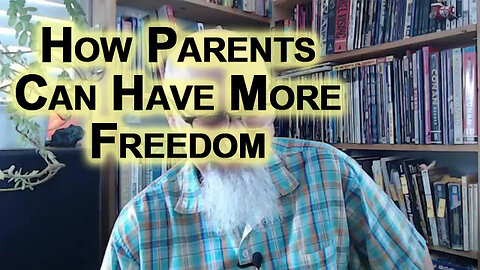 Advice to Parents: If You Want Freedom, Homeschool Your Kids