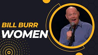 Bill Burr on Women for 21 Minutes