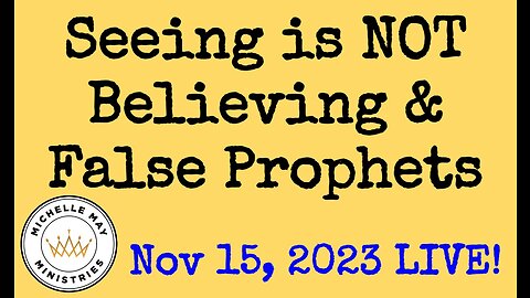 LIVE! Seeing is NOT Believing & False Prophets