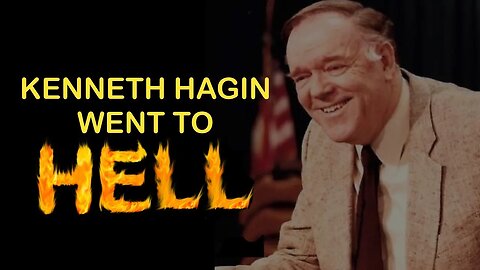 Kenneth Hagin Went to HELL!!!
