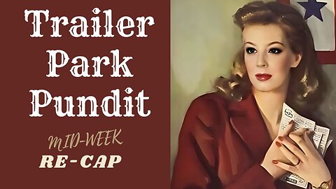 Trailer Park Pundit - MidWeek ReCap - 20240417