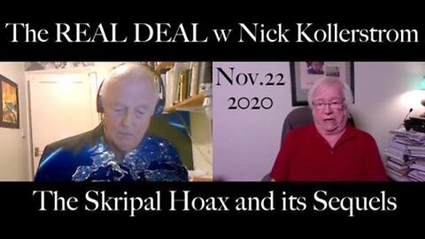 The Real Deal (22 December 2020): Nick Kollerstrom on the Skripal Hoax and its Sequels
