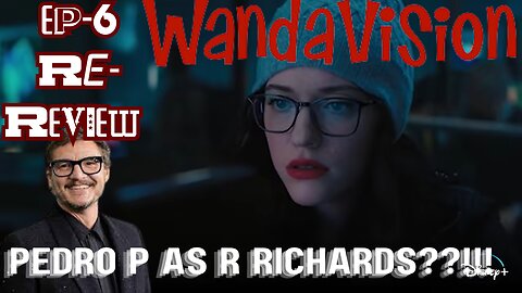 TMCBER: WandaVision Ep.6 Re-Review & Debating Pedro Pascal as Reed in FF Film #wandavsion