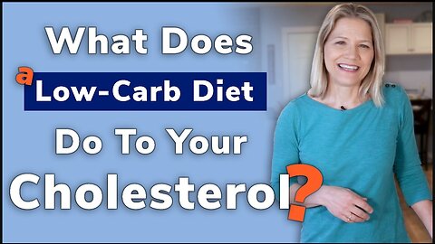 What Does a Low Carb Diet Do to Your Cholesterol?